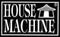 house machine